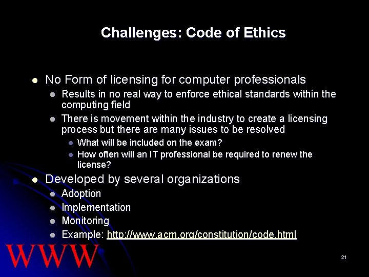 Challenges: Code of Ethics l No Form of licensing for computer professionals l l
