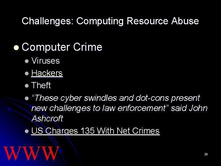 Challenges: Computing Resource Abuse l Computer Crime l Viruses l Hackers l Theft l