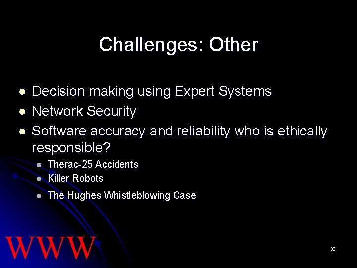 Challenges: Other l l l Decision making using Expert Systems Network Security Software accuracy