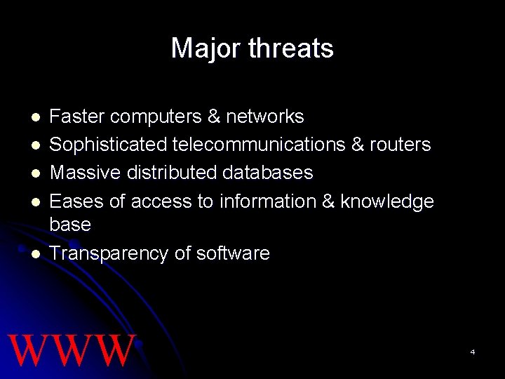 Major threats l l l Faster computers & networks Sophisticated telecommunications & routers Massive