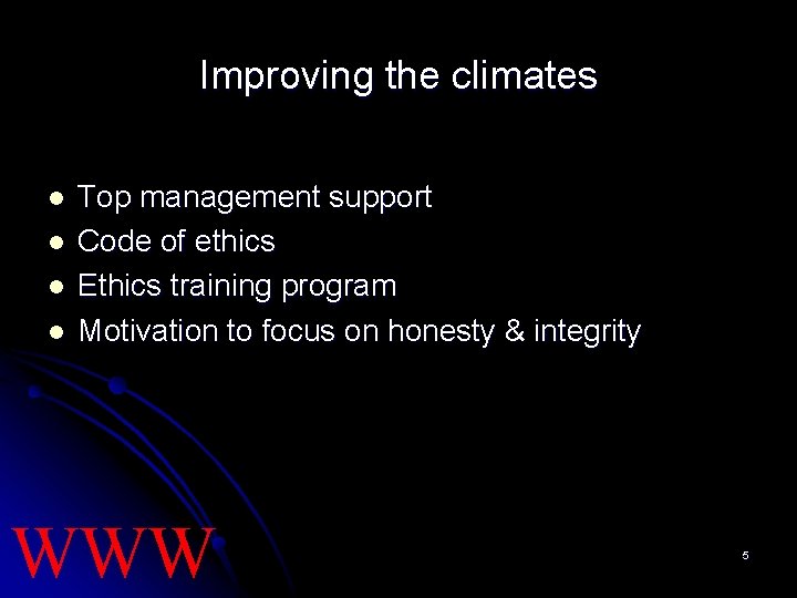 Improving the climates l l Top management support Code of ethics Ethics training program