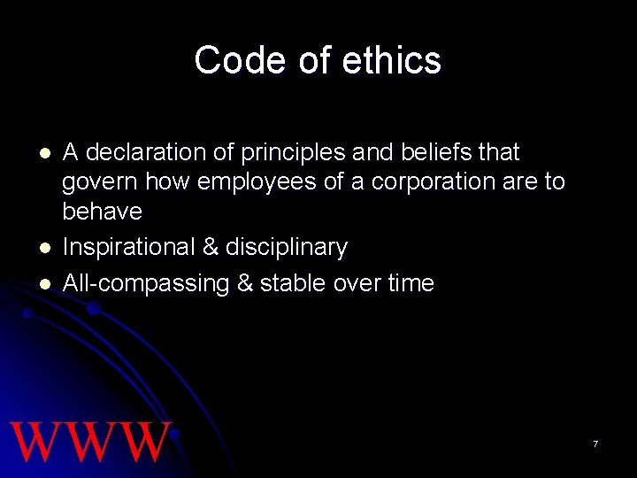 Code of ethics l l l A declaration of principles and beliefs that govern