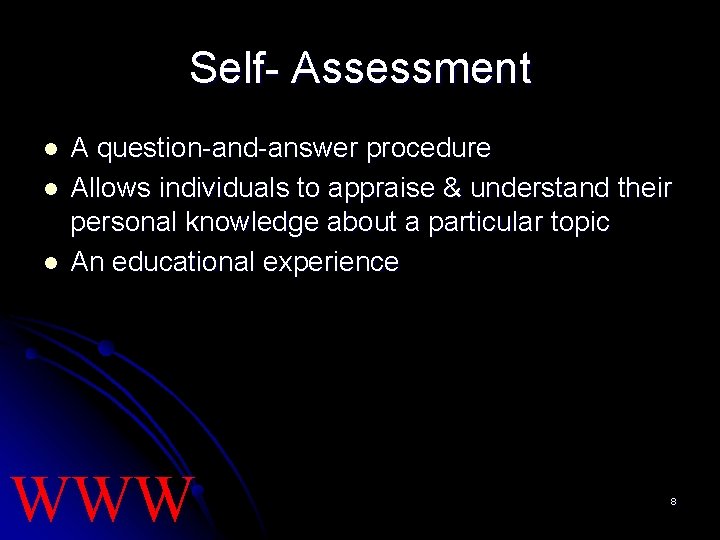 Self- Assessment l l l A question-and-answer procedure Allows individuals to appraise & understand