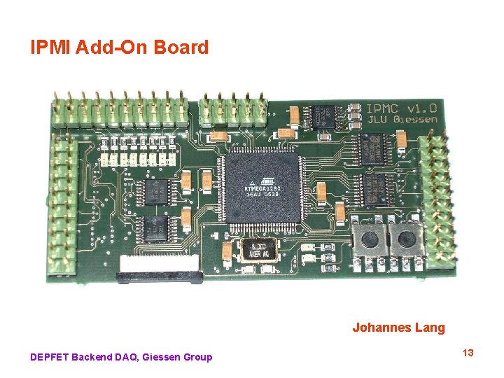 IPMI Add-On Board Johannes Lang DEPFET Backend DAQ, Giessen Group 13 