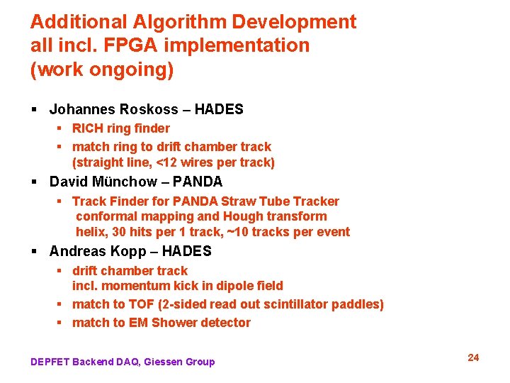 Additional Algorithm Development all incl. FPGA implementation (work ongoing) § Johannes Roskoss – HADES