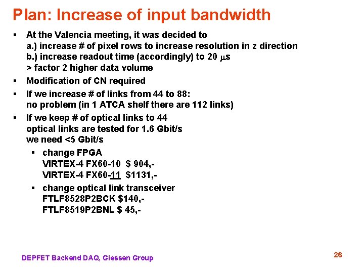 Plan: Increase of input bandwidth § § At the Valencia meeting, it was decided