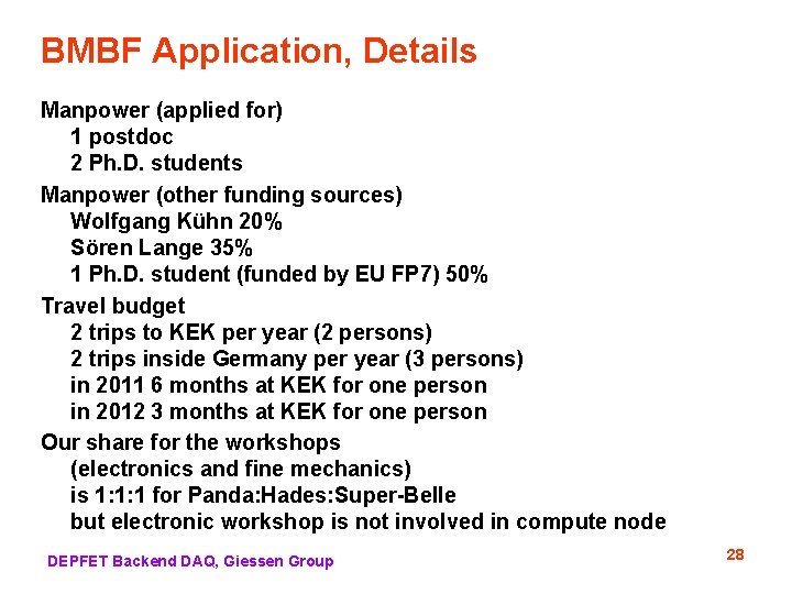 BMBF Application, Details Manpower (applied for) 1 postdoc 2 Ph. D. students Manpower (other