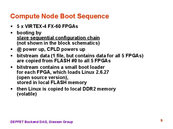 Compute Node Boot Sequence § 5 x VIRTEX-4 FX-60 FPGAs § booting by slave