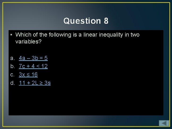 Question 8 • Which of the following is a linear inequality in two variables?