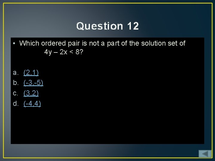 Question 12 • Which ordered pair is not a part of the solution set