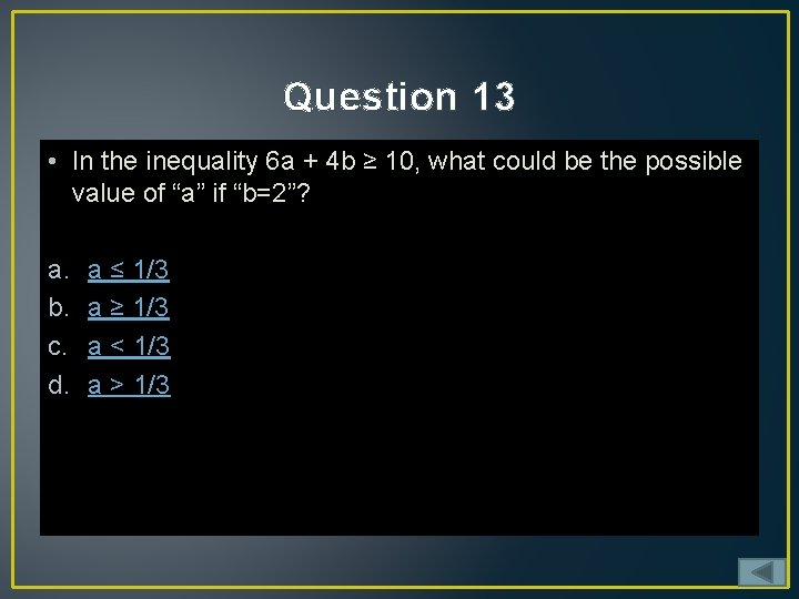 Question 13 • In the inequality 6 a + 4 b ≥ 10, what