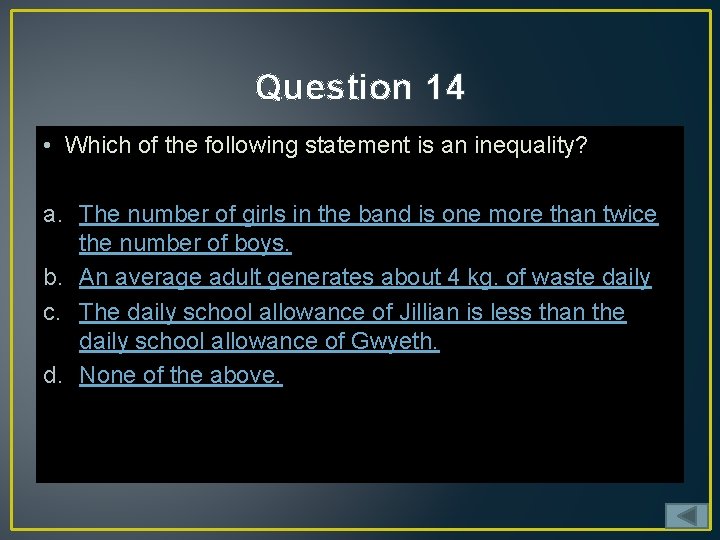 Question 14 • Which of the following statement is an inequality? a. The number