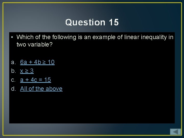 Question 15 • Which of the following is an example of linear inequality in