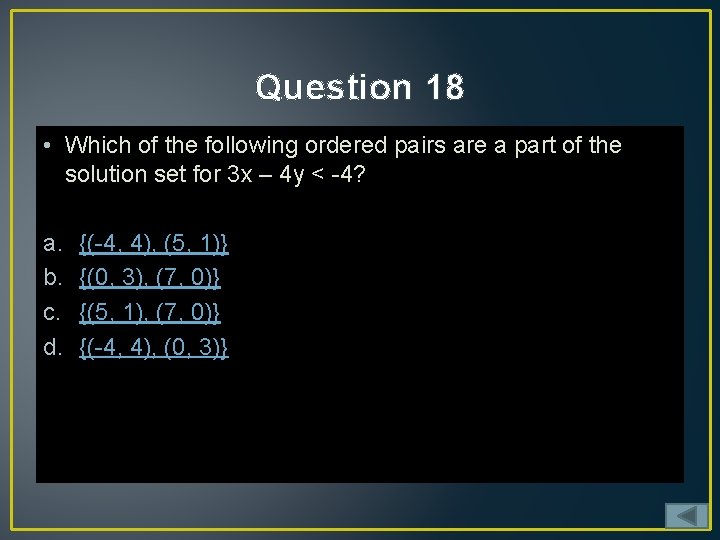 Question 18 • Which of the following ordered pairs are a part of the