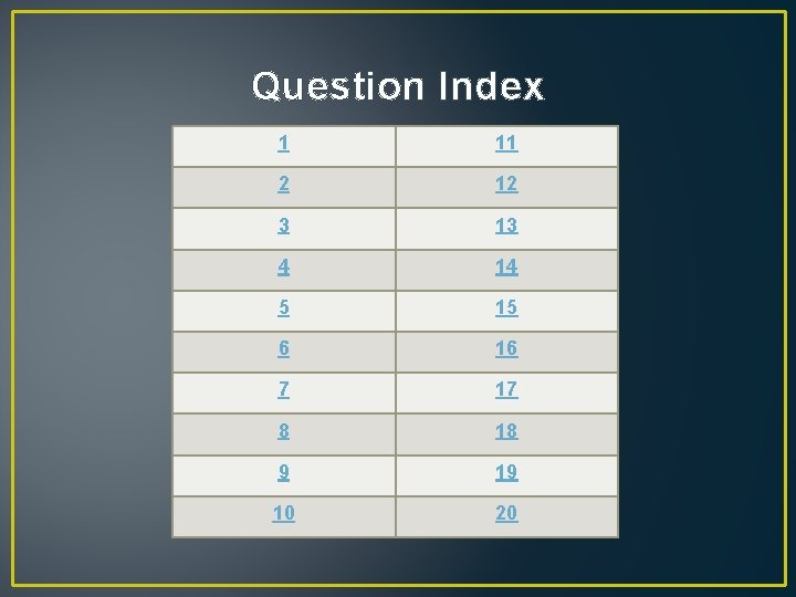 Question Index 1 11 2 12 3 13 4 14 5 15 6 16