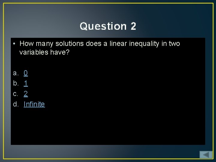 Question 2 • How many solutions does a linear inequality in two variables have?