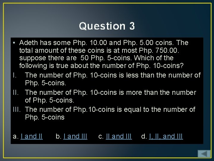 Question 3 • Adeth has some Php. 10. 00 and Php. 5. 00 coins.