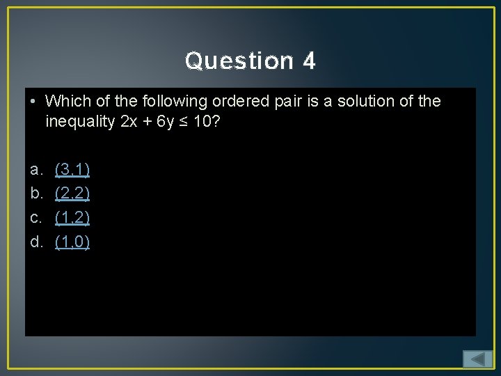 Question 4 • Which of the following ordered pair is a solution of the