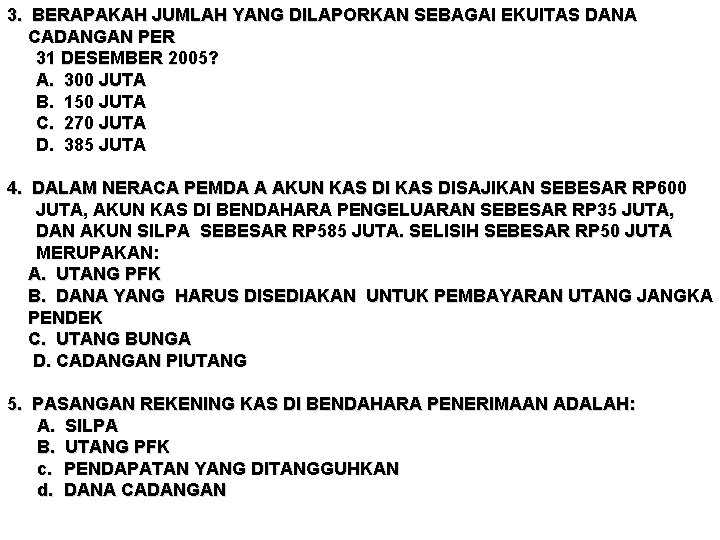 3. BERAPAKAH JUMLAH YANG DILAPORKAN SEBAGAI EKUITAS DANA CADANGAN PER 31 DESEMBER 2005? A.