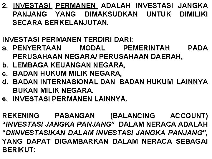 2. INVESTASI PERMANEN ADALAH INVESTASI JANGKA PANJANG YANG DIMAKSUDKAN UNTUK DIMILIKI SECARA BERKELANJUTAN. INVESTASI