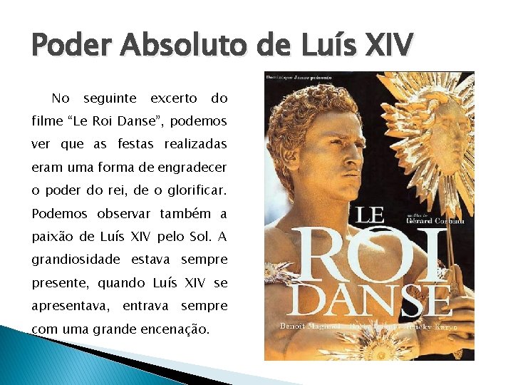 Poder Absoluto de Luís XIV No seguinte excerto do filme “Le Roi Danse”, podemos