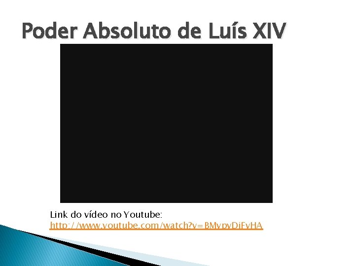 Poder Absoluto de Luís XIV Link do vídeo no Youtube: http: //www. youtube. com/watch?