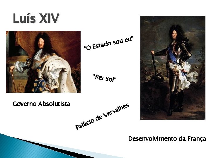 Luís XIV u” e u o ado s t s E “O “Rei So