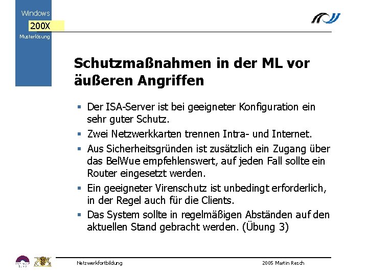 Windows 200 X Musterlösung Schutzmaßnahmen in der ML vor äußeren Angriffen § Der ISA-Server