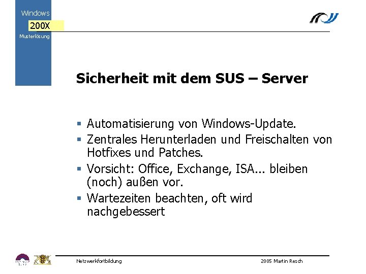 Windows 200 X Musterlösung Sicherheit mit dem SUS – Server 2000 § Automatisierung von