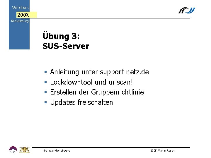 Windows 200 X Musterlösung Übung 3: SUS-Server 2000 § § Anleitung unter support-netz. de