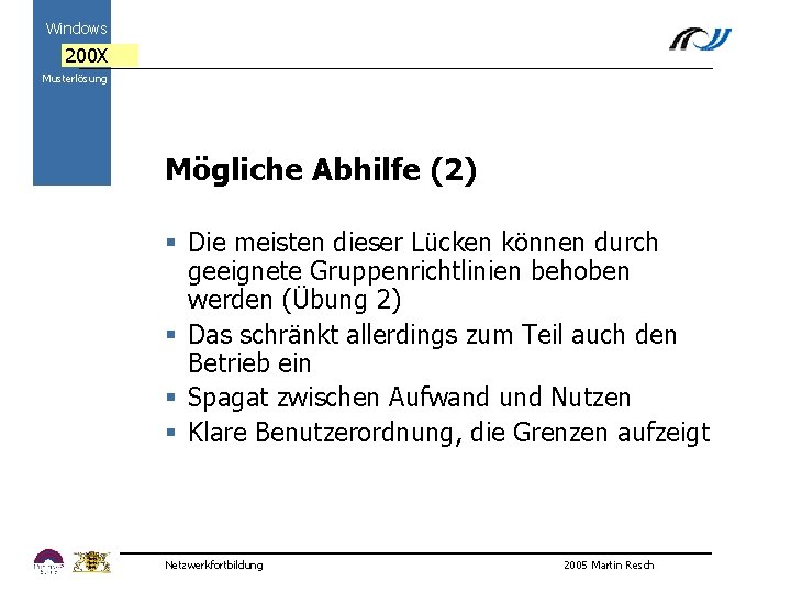 Windows 200 X Musterlösung Mögliche Abhilfe (2) 2000 § Die meisten dieser Lücken können