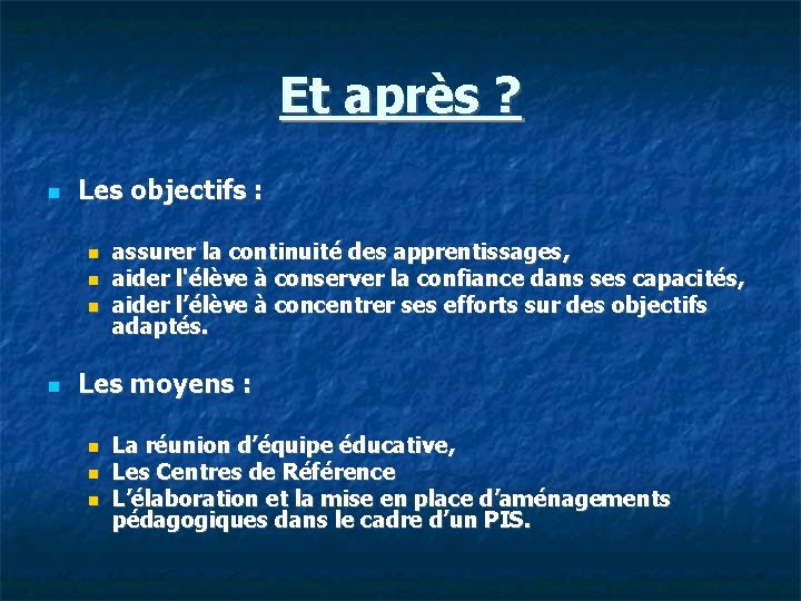 Et après ? Les objectifs : assurer la continuité des apprentissages, aider l'élève à