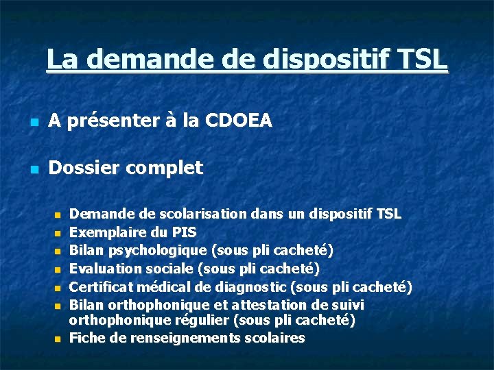 La demande de dispositif TSL A présenter à la CDOEA Dossier complet Demande de