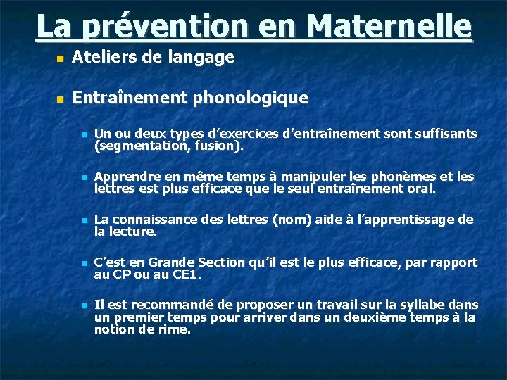 La prévention en Maternelle Ateliers de langage Entraînement phonologique Un ou deux types d’exercices