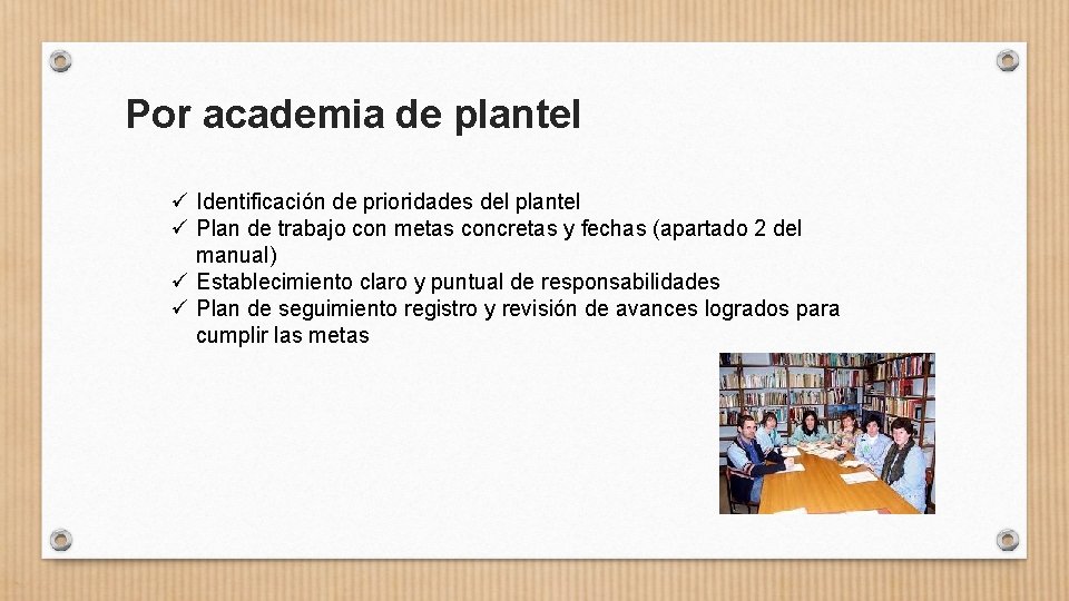 Por academia de plantel ü Identificación de prioridades del plantel ü Plan de trabajo