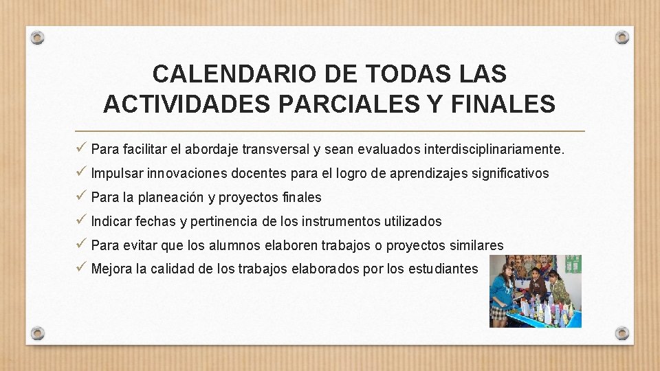 CALENDARIO DE TODAS LAS ACTIVIDADES PARCIALES Y FINALES ü Para facilitar el abordaje transversal