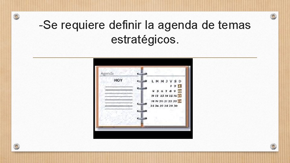 -Se requiere definir la agenda de temas estratégicos. 