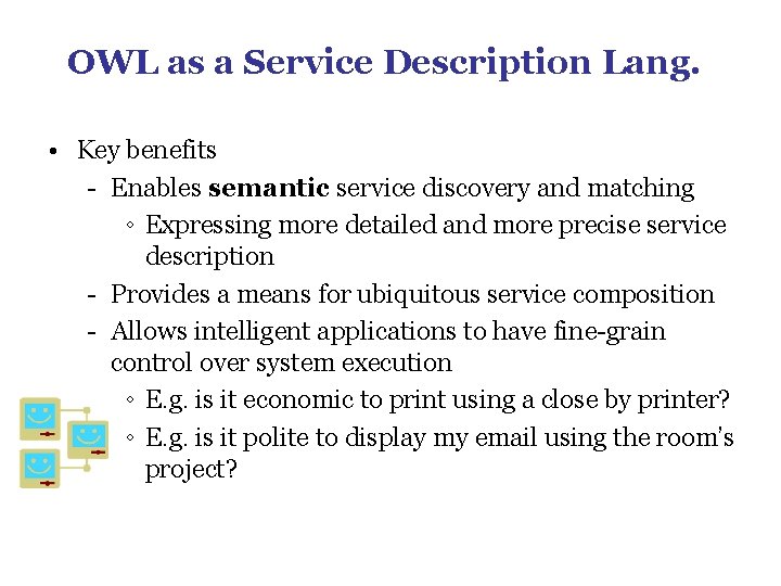 OWL as a Service Description Lang. • Key benefits - Enables semantic service discovery OWL as a Service Description Lang. • Key benefits - Enables semantic service discovery