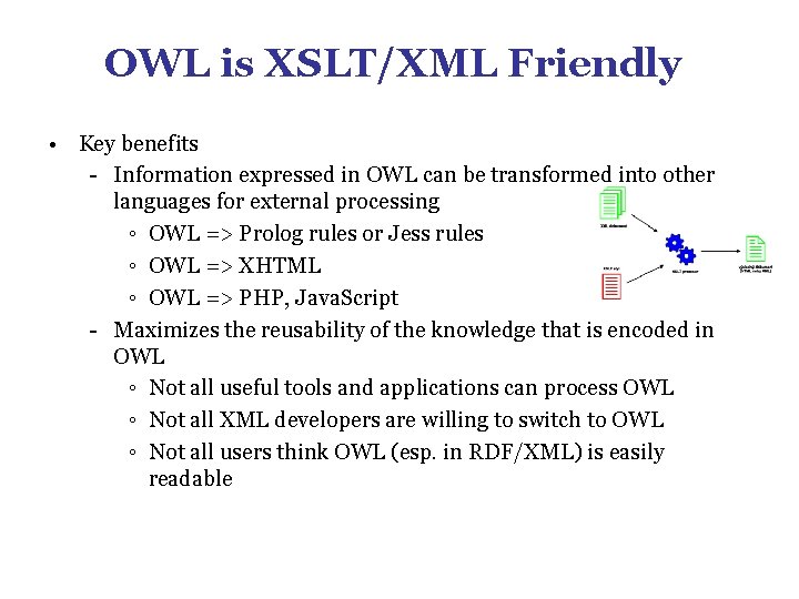 OWL is XSLT/XML Friendly • Key benefits - Information expressed in OWL can be OWL is XSLT/XML Friendly • Key benefits - Information expressed in OWL can be