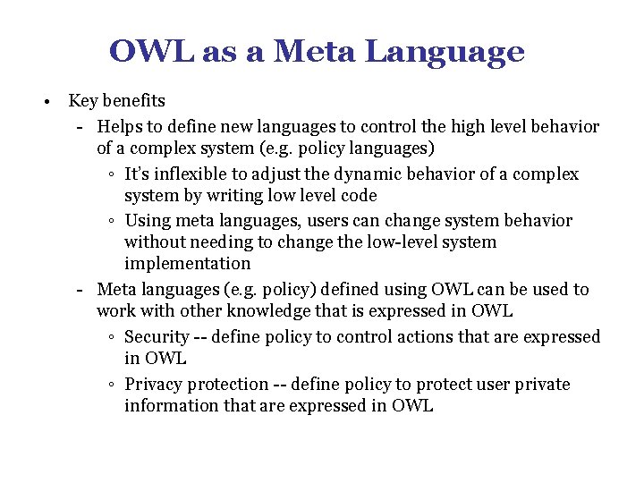 OWL as a Meta Language • Key benefits - Helps to define new languages OWL as a Meta Language • Key benefits - Helps to define new languages