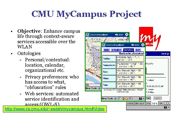 CMU My. Campus Project • Objective: Enhance campus life through context-aware services accessible over CMU My. Campus Project • Objective: Enhance campus life through context-aware services accessible over