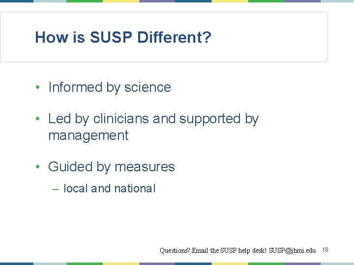 How is SUSP Different? • Informed by science • Led by clinicians and supported