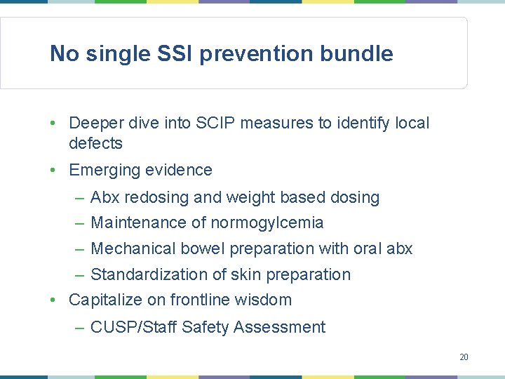 No single SSI prevention bundle • Deeper dive into SCIP measures to identify local