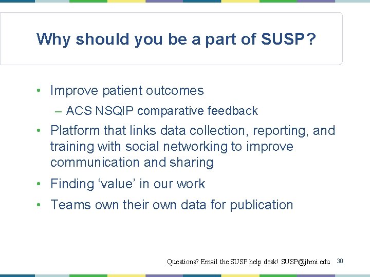 Why should you be a part of SUSP? • Improve patient outcomes – ACS