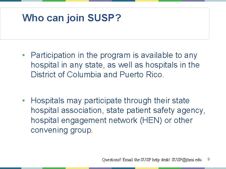 Who can join SUSP? • Participation in the program is available to any hospital