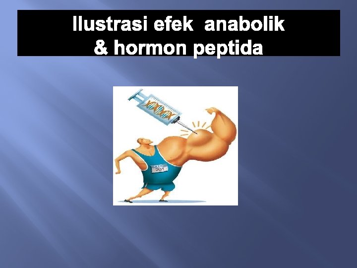 Ilustrasi efek anabolik & hormon peptida 