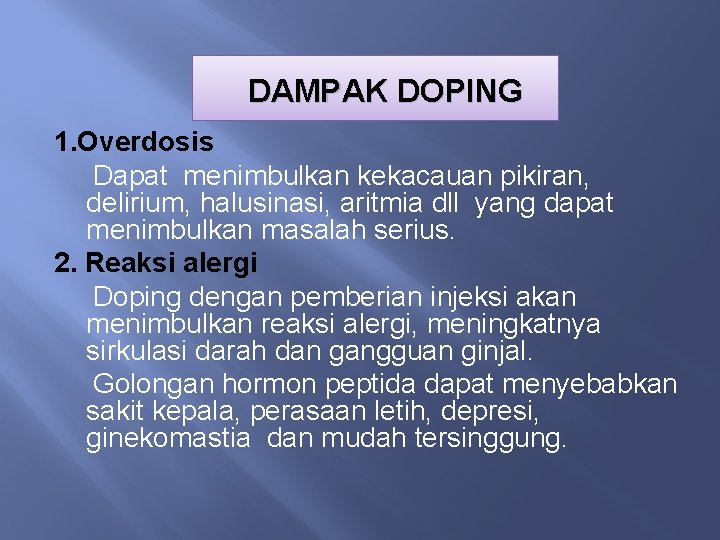 DAMPAK DOPING 1. Overdosis Dapat menimbulkan kekacauan pikiran, delirium, halusinasi, aritmia dll yang dapat