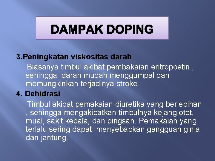 DAMPAK DOPING 3. Peningkatan viskositas darah Biasanya timbul akibat pembakaian eritropoetin , sehingga darah