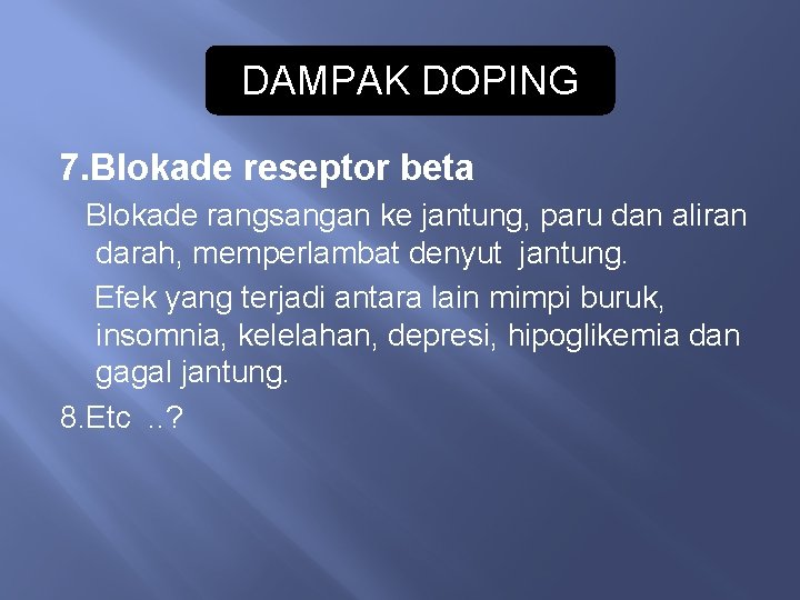 DAMPAK DOPING 7. Blokade reseptor beta Blokade rangsangan ke jantung, paru dan aliran darah,