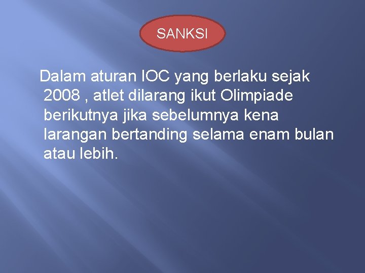 SANKSI Dalam aturan IOC yang berlaku sejak 2008 , atlet dilarang ikut Olimpiade berikutnya